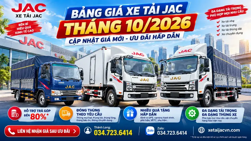 Bảng Giá Xe Tải JAC Tháng 10/2026 – Khuyến Mãi & Trả Góp 80%
